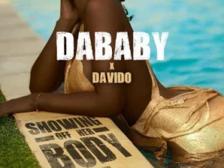 DaBaby Ft. Davido – Showing Off Her Body Mp3