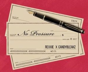 Rexxie ft. Candy Bleakz – No Pressure