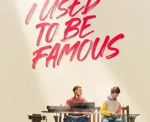 I Used to Be Famous (2022) Movie Full Mp4 Download