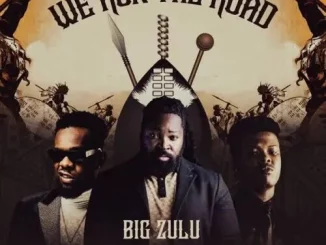 Big Zulu ft. Patoranking, Nasty C – We Run The Road