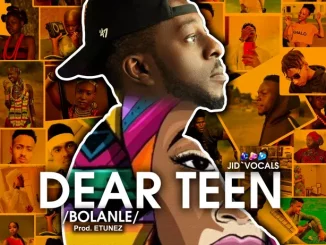 Gospel Music: Jid Vocals – Dear Teen (Bolanle) Mp3 Download