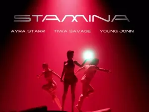 Stamina by Tiwa Savage Ft Ayra Starr & Young Jonn